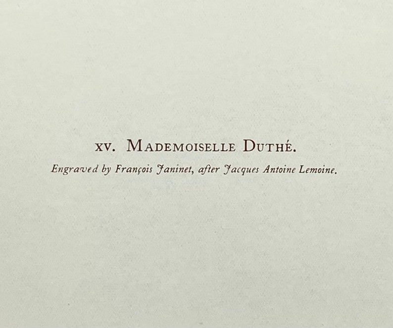 May include: A black and white image of text that reads "XV. MADEMOISELLE DUTH&Eacute;. Engraved by Fran&ccedil;ois Janinet, after Jacques Antoine Lemoine."