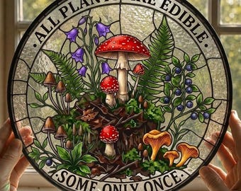All Plants Are Edible Some Only Once Suncatcher, Funny Mushroom Stained Glass Window Hanging, Cottagecore Nature Decor Gift