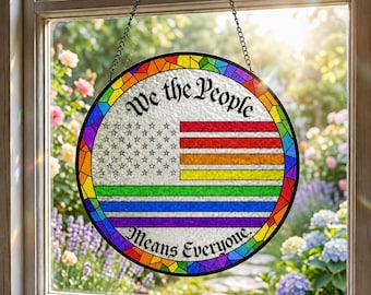 We The People Means Everyone LGBTQ Pride Rainbow American Flag Suncatcher, Equal Rights Decor, LGBT Gift, Social Justice Window Hanging