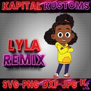 May include: A digital illustration of a young girl with brown skin and dark brown hair wearing a yellow hoodie with an orange pocket and blue jeans. The text "LYLA REMIX" is in pink and purple 3D letters with a red outline. The text "KAPITAL KUSTOMS" is in red 3D letters with a pink outline. The text "SVG-PNG-DXF-JPG K" is in red 3D letters with a pink outline.