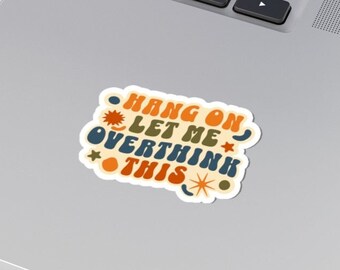 Hang On Let Me Overthink This Sticker, Overthinking Overthinker Funny Sarcastic Sticker, Funny Quote Water Bottle Decal, School Laptop Decal