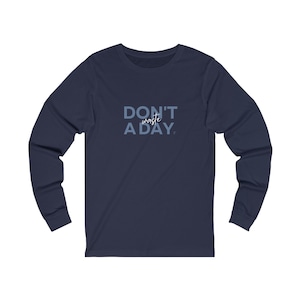 T-shirt met lange mouwen (stijl 2) - uniseks, volwassene - Don&#39;t Waste a Day