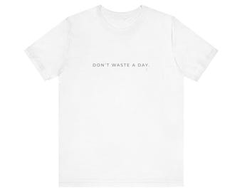 一日を無駄にしないで - ユニセックス 半袖Tシャツ - スタイル1