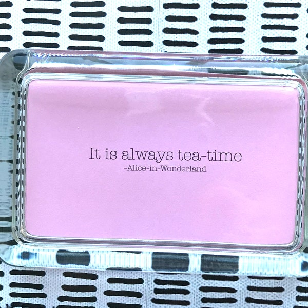 Alice-in-Wonderland Quote "It Is Always Tea-Time" Handcrafted Glass Inspirational Paperweight