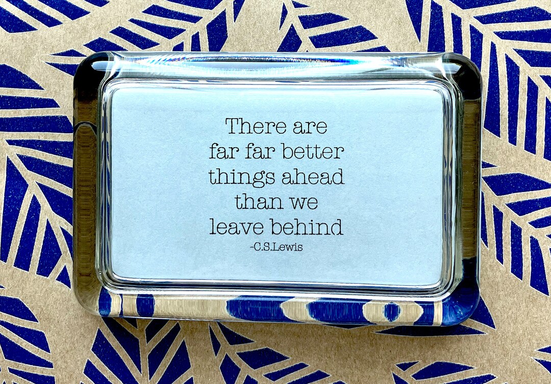 C.S. Lewis Quote there Are Far Far Better Things Ahead Than We Leave ...