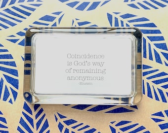 Albert Einstein Quote "Coincidence Is God's Way Of Remaining Anonymous" Handcrafted Glass Inspirational Paperweight