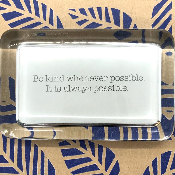 Dalai Lama Quote "Be Kind Whenever Possible - It Is Always Possible" Handcrafted Glass Inspirational Paperweight