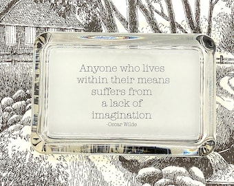 Oscar Wilde Quote "Anyone Who Lives Within Their Means Suffers From A Lack Of Imagination" Handcrafted Glass Inspirational Paperweight