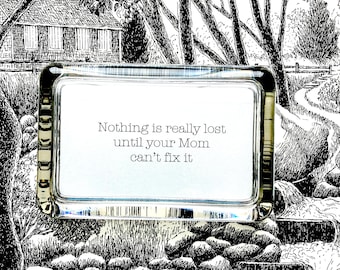 Mother Quote "Nothing Is Really Lost Until Your Mom Can't Fix It" Handcrafted Glass Inspirational Paperweight