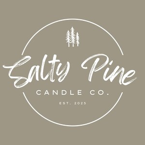 May include: A circular logo on a taupe background featuring three white pine tree icons at the top. The text Salty Pine is written in a white script font, with CANDLE CO. and EST. 2025 printed in a white sans-serif font below it.
