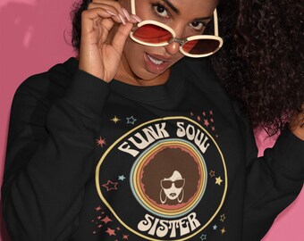Funk Soul Sister Sweatshirt