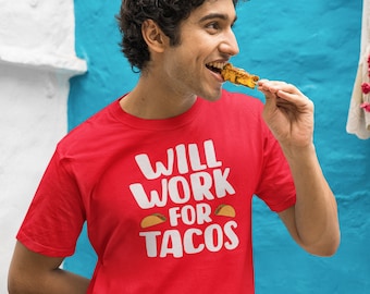 Funny Taco Shirt: Will Work For Tacos, Unisex Jersey Tee