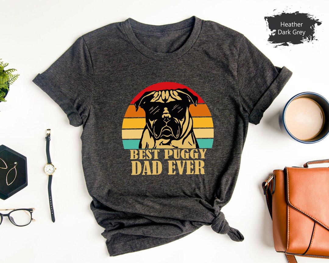 Best Pug Dad Shirt Best Puggy Dad Shirt Dog Dad Shirt Dog - Etsy