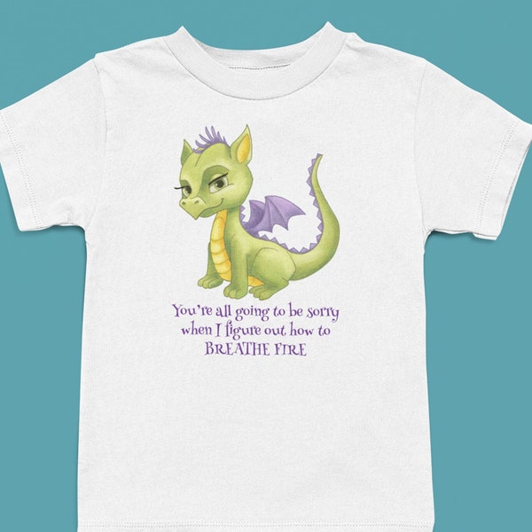 Whimsical Baby DragonTee,  Fantasy Toddler T-shirt, You're all going to be sorry when I figure out how to breathe fire, Cute Kid's Clothing
