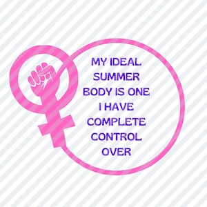 Puede incluir: Símbolo feminista rosa con un puño levantado dentro del círculo. El texto alrededor del símbolo dice "Mi cuerpo ideal de verano es uno sobre el que tengo control total."