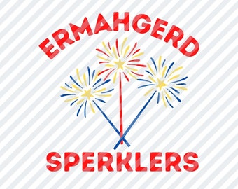 Ermahgerd Sperklers svg png jpg fichier de coupe pour cricut- 4 juillet design