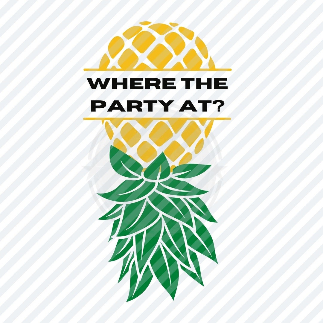 Upside Down Pineapple Where the Party at SVG Png Jpg Etsy