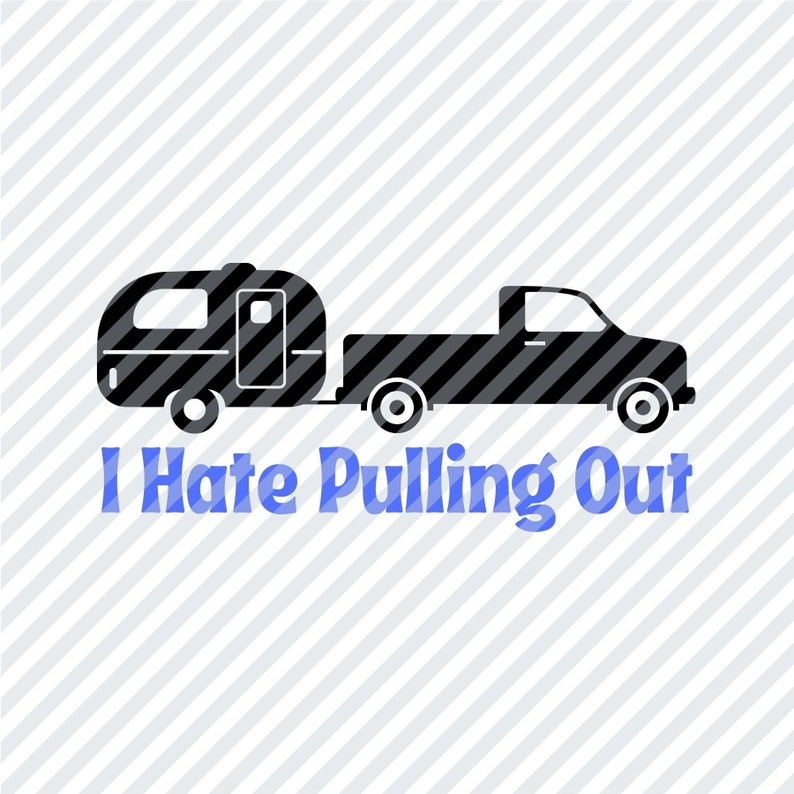 I Hate Pulling Out Camping Svg Png Jpg Cut File Etsy
