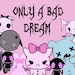 Only A Bad Dream