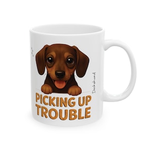 Dachshund | 11oz Mug | Picking Up Trouble | Funny Dog Lover Coffee Cup | Gift for Pet Owners and Mischievous Pup Fans