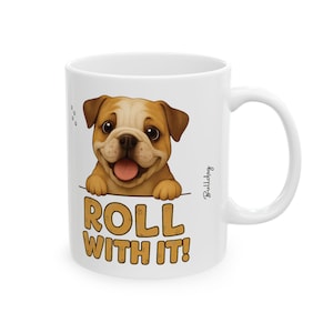 Bulldog | 11oz Mug | Roll With It | Funny Dog Lover Coffee Cup | Gift for Pet Owners and Wrinkly Pup Fans