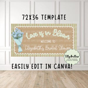 May include: A customizable bridal shower banner template, measuring 72x36 inches. The design features the text "Love is in Bloom" and "Welcome to Elizabeth's Bridal Shower." Includes a floral bouquet illustration and the text "Easily Edit in Canva!"