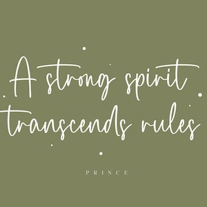 May include: A green background with white text that reads "A strong spirit transcends rules." The text is in a handwritten font and is centered on the image. The text "PRINCE" is in smaller white text below the main text.