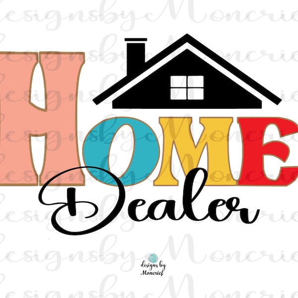 Home Dealer | Real Estate | Realtor | Selling Homes | Real Estate T-Shirt | Sublimation | PNG | Digital Download