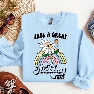 Positivity Sweatshirt | Have a Great Day Sweatshirt | Plus Size Sweatshirt | Body Positive Sweater | Feminism Sweater