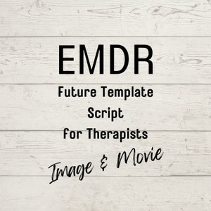 May include: EMDR Future Template Script for Therapists Image & Movie