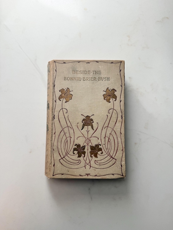Antique Beside the Bonnie Brier Bush Hardcover Book, Late 1800s Vintage Book, Decorative Book Cover, Victorian Era Book