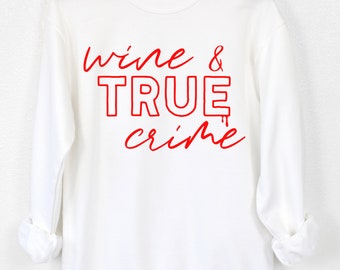 True Crime  Junkie Crewneck Sweatshirt -  Wine and True Crime - True Crime Gifts
