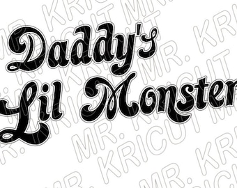 Digital File " Daddy's Lil Monster " Customizable for Cricut and Iron-on Designs