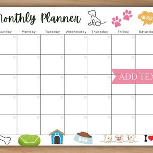 May include: A printable monthly planner with a dog theme. The planner has a grid with days of the week labeled Sunday through Saturday. It features dog-related illustrations like paw prints, a dog bone, a dog house, a dog bowl, and a speech bubble with the word "WOOF!" The text "ADD TEXT" is in a pink banner.