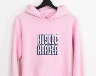 Hustle Harder Hoodie, Trendy Pull-over, Comfortable Colorful Sweater, Motivational Hoodie, Gift for Him or Her, Unisex, Comfy, Stylish
