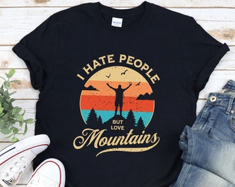 Mountains T-shirt, I Hate People But Love Mountains Shirt,Wanderlust Shirt,Hiking & Camper Shirt,Nature Lover Shirt,Outdoor Glamping Tee