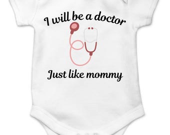 I Will Be a Doctor Like Mommy Baby Bodysuit - 100% Cotton Baby Outfit - Long/Short Sleeve