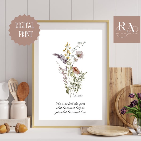 Jim Elliot Quote - He is No Fool who Gives What He Cannot Keep to Gain What He Cannot Lose - Vintage Wildflower - Watercolour Meadow Bouquet