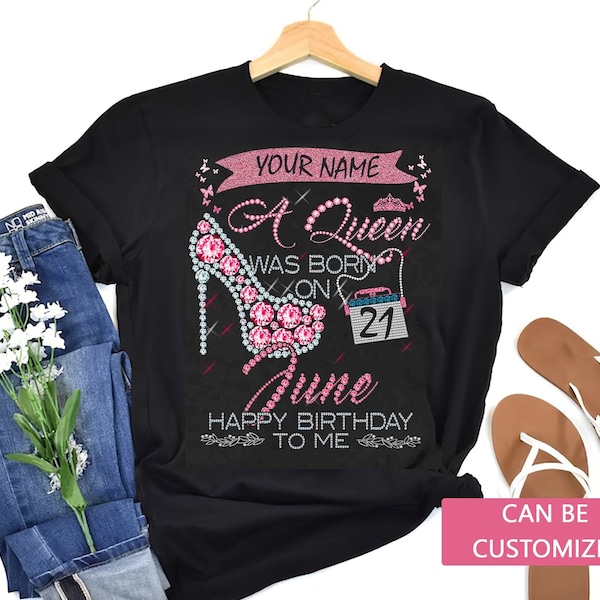 Personalized A Queen Was Born In June Happy Birthday To Me Shirt, Custom Name Custom Date