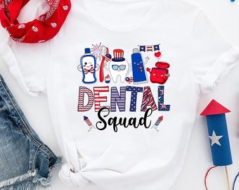 Dental Squad Patriotic Shirt, American Dentist Shirt, Happy 4th Of July, Dental Hygienist, American Patriotic, Independence Day Gift Shirt