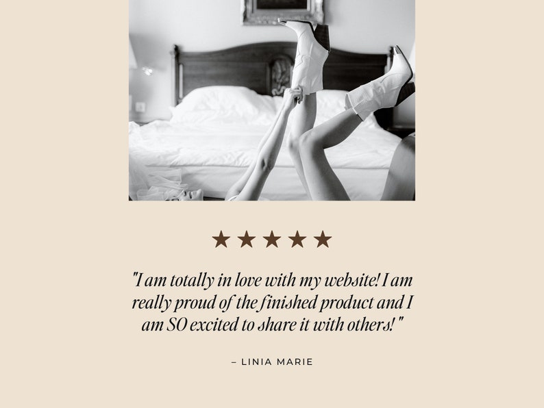 May include: Black and white image of a person wearing white boots, lying on a bed. The image includes text that reads: "I am totally in love with my website! I am really proud of the finished product and I am SO excited to share it with others!" - LINIA MARIE.