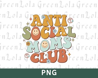 Anti Social Moms Club PNG, Mom Life Png, Mom Png, Mama Png, Mothers Day Png, Funny Mom Shirt Png, Retro Mama Mom Sublimation Png