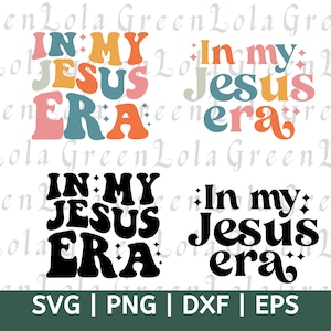 In My Jesus Era Svg Png, Christian Svg, Jesus Svg, Religious Svg, Faith Svg, Christian Shirt Svg, Bible Verse Svg, Christian Quotes Svg