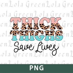 Thick Thighs Save Lives Sublimation Design PNG