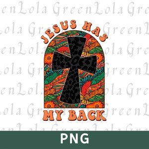 Jesus has my Back PNG Cross Png Faith Png for T shirt Sweatshirt Hoodie, Religious Png Christian Png Digital Download