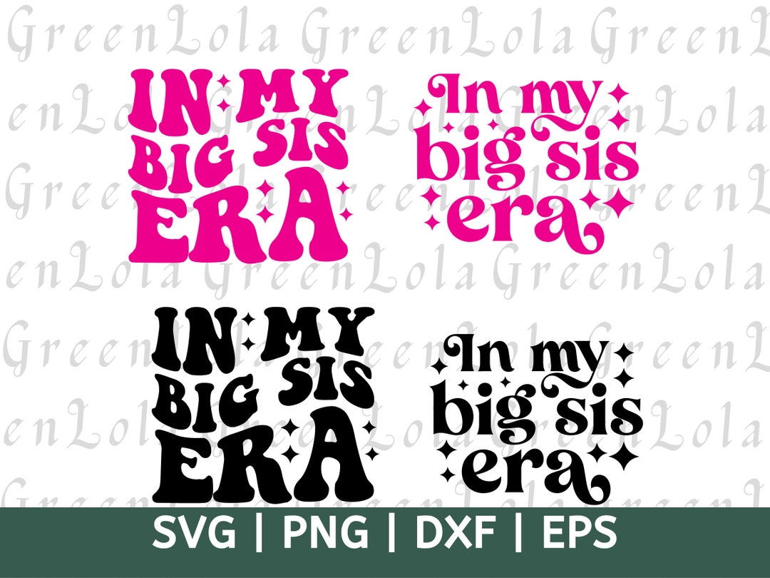 In My Big Sis Era SVG PNG Big Sister Era SVG Png Big Sister Shirt Svg ...