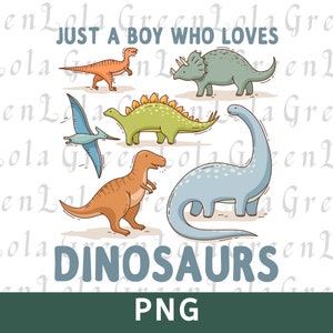 Just A Boy Who Loves Dinosaurs Png, Toddler Boy Png Shirt Design, Kid Png Digital Download, Kid Shirt Design Download, Boy Toddler Shirt Png