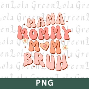 Mama Mommy Mom Bruh Png, Funny Mom Png, Mothers Day Png, Mom Shirt Png, Cadeau voor mama Png-bestanden, Sublimation Design