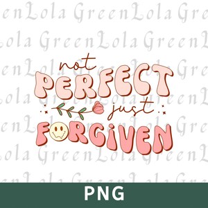 Pas parfait juste pardonné Png, Png chrétien rétro, Jésus m'aime, amoureux de Jésus foi, t-shirt chrétien Sublimation Design