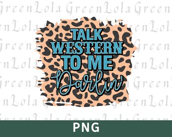 Talk Western to Me Darlin Png Sublimation Design Western Png Leopard Print Sublimation Png Country Png